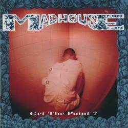 Madhouse (FRA) : Get the Point ?